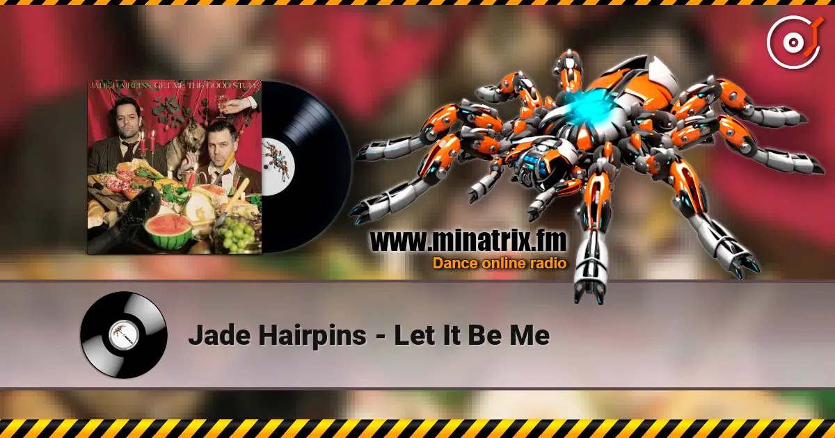 Jade Hairpins - Let It Be Me жоғары сапада онлайн тыңдау | Minatrix.FM