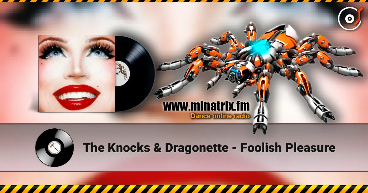 The Knocks & Dragonette - Foolish Pleasure жоғары сапада онлайн тыңдау | Minatrix.FM