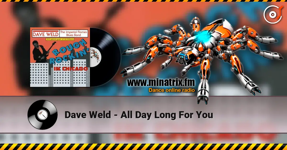 Dave Weld - All Day Long For You жоғары сапада онлайн тыңдау | Minatrix.FM
