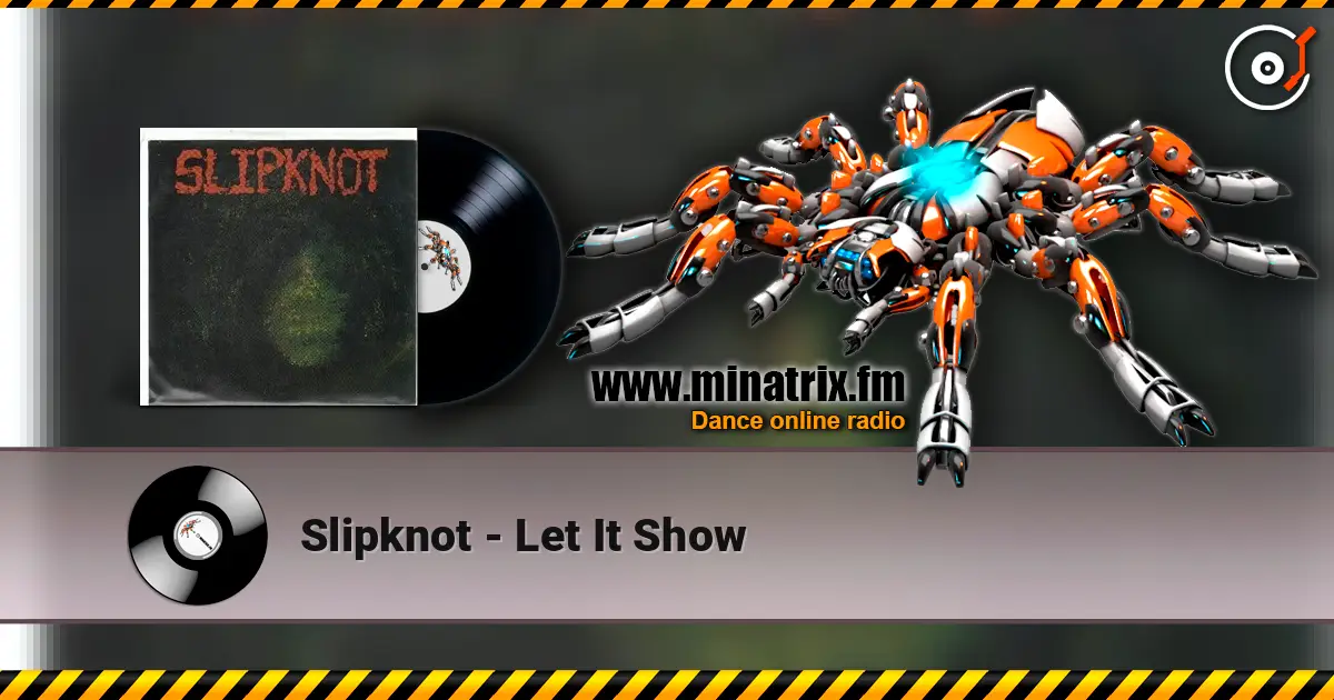 Slipknot - Let It Show жоғары сапада онлайн тыңдау | Minatrix.FM