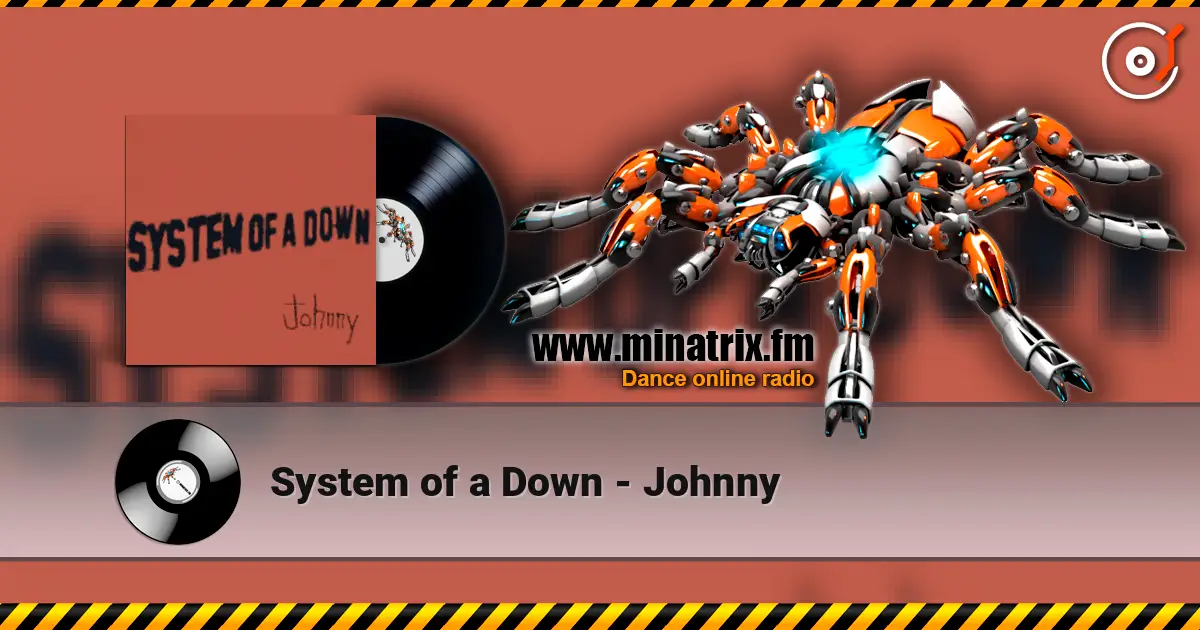 System of a Down - Johnny жоғары сапада онлайн тыңдау | Minatrix.FM
