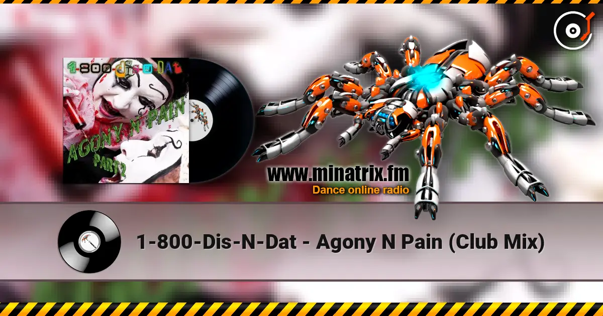 1-800-Dis-N-Dat - Agony N Pain (Club Mix) жоғары сапада онлайн тыңдау | Minatrix.FM