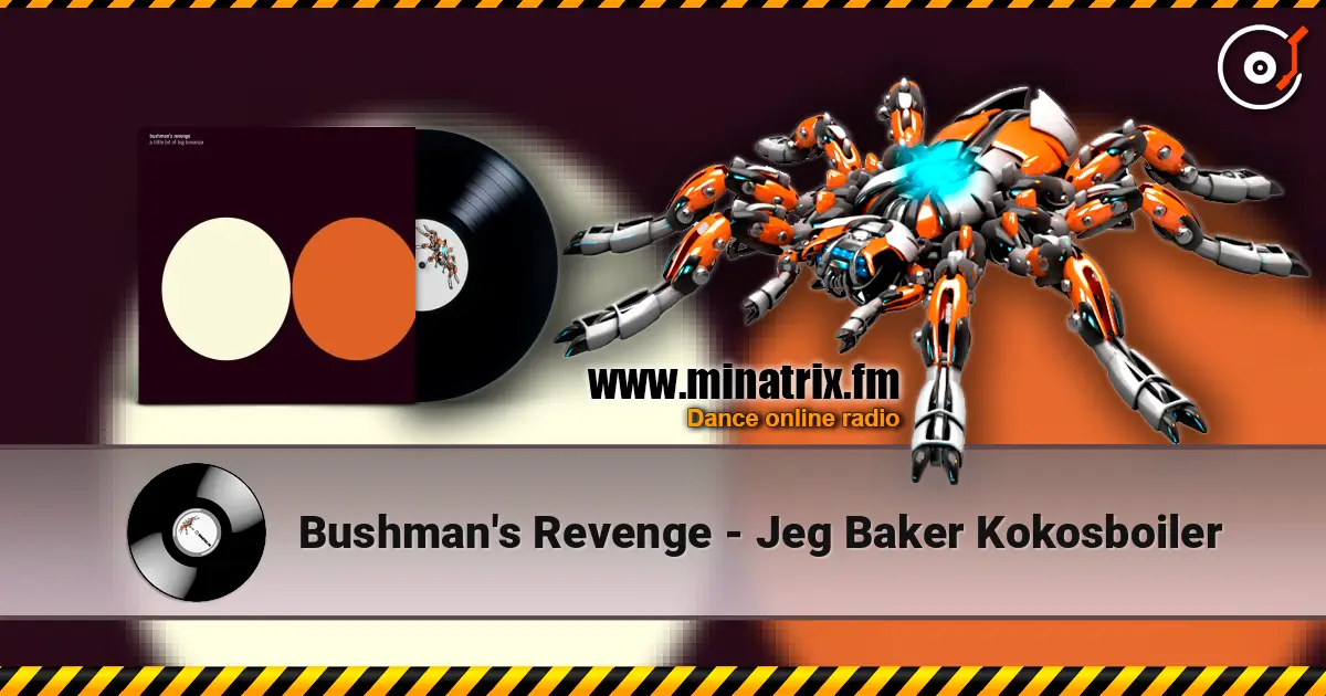 Bushman's Revenge - Jeg Baker Kokosboiler жоғары сапада онлайн тыңдау | Minatrix.FM
