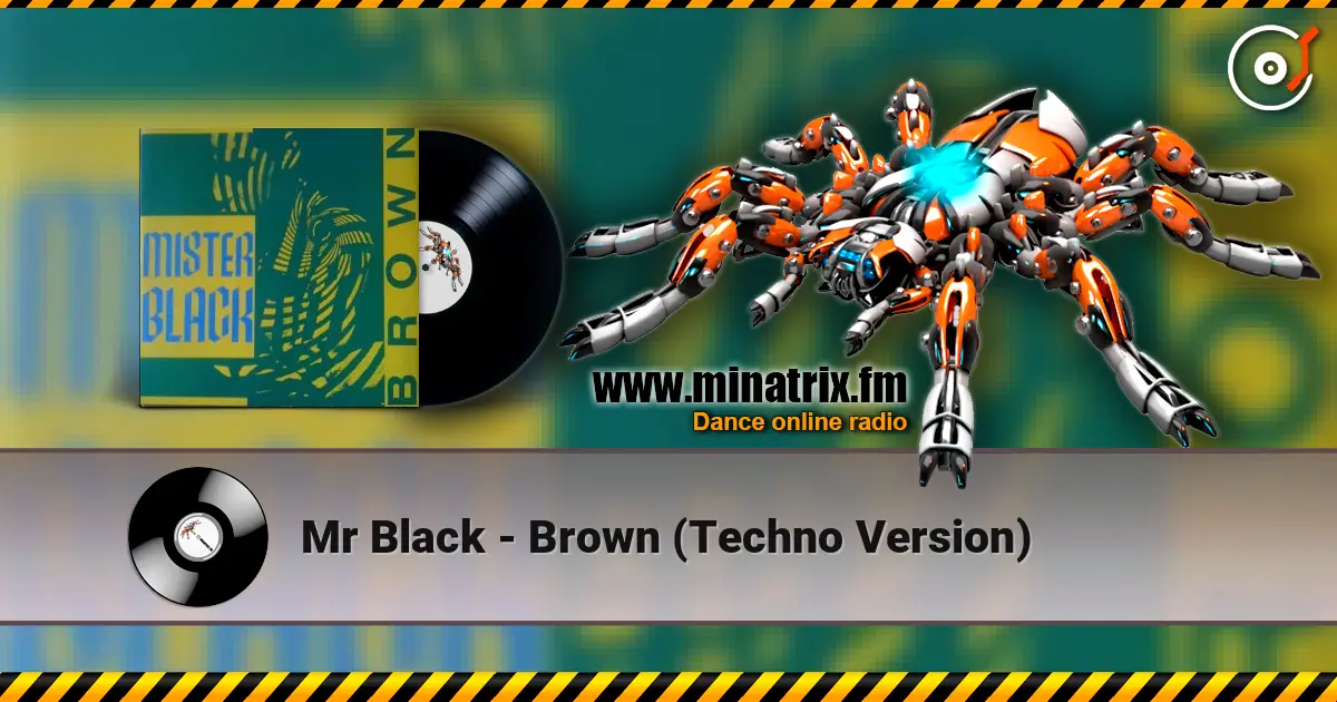 Mr Black - Brown (Techno Version) жоғары сапада онлайн тыңдау | Minatrix.FM