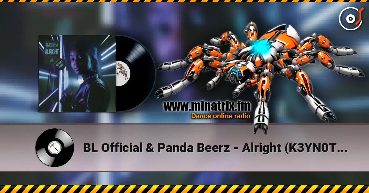 BL Official & Panda Beerz - Alright (K3YN0T3 Remix) жоғары сапада онлайн тыңдау | Minatrix.FM
