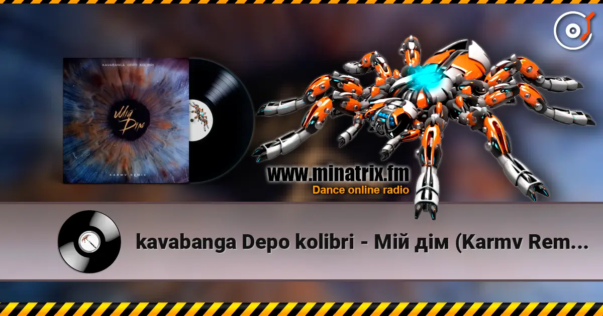 kavabanga Depo kolibri - Мій дім (Karmv Remix 2025) жоғары сапада онлайн тыңдау | Minatrix.FM