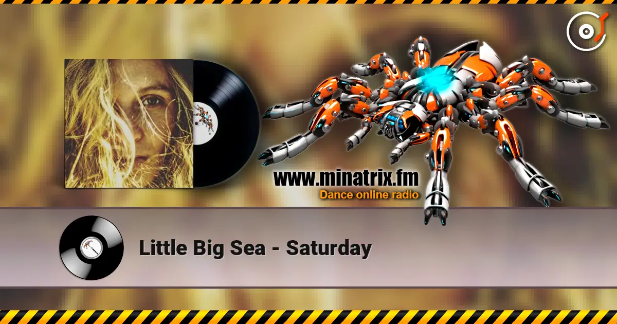 Little Big Sea - Saturday жоғары сапада онлайн тыңдау | Minatrix.FM