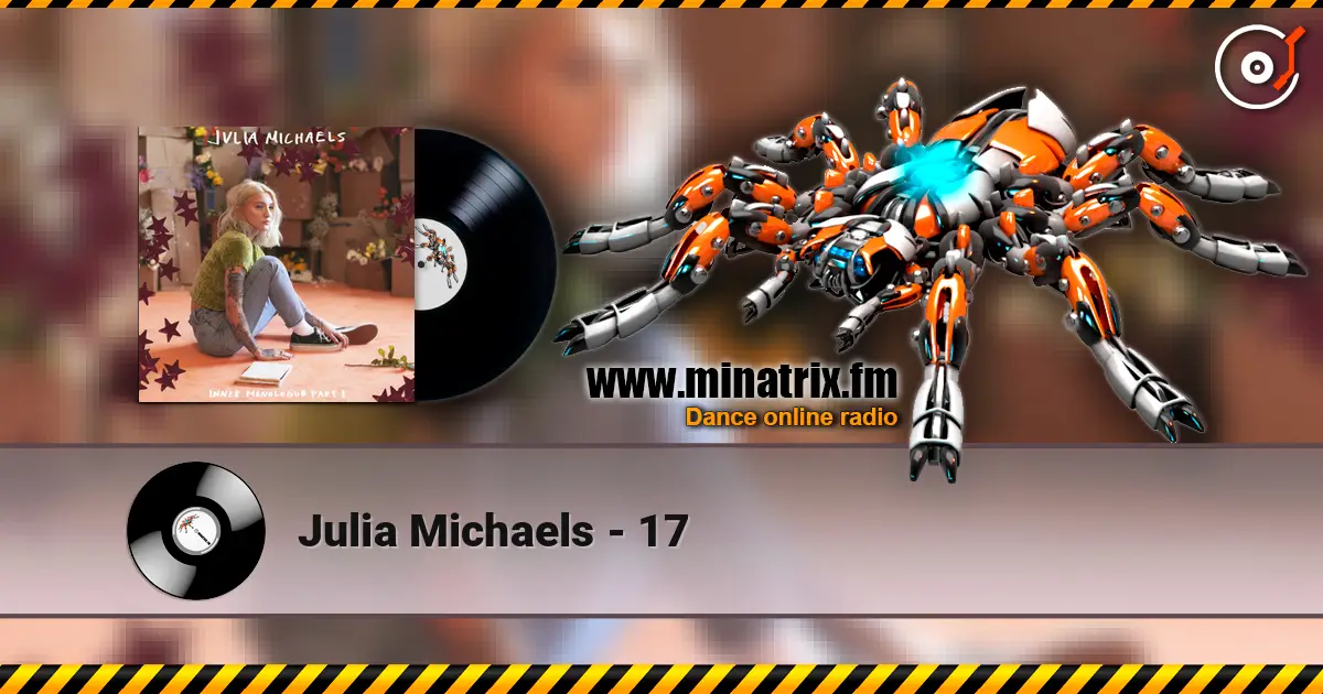 Julia Michaels - 17 жоғары сапада онлайн тыңдау | Minatrix.FM