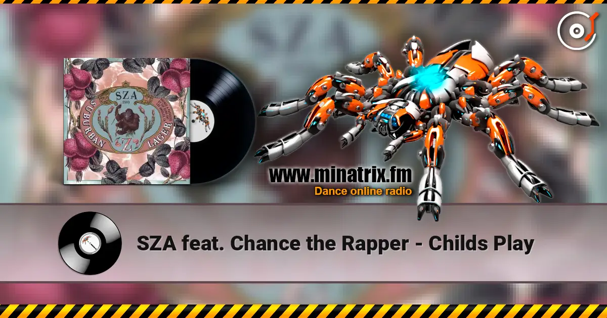 SZA feat. Chance the Rapper - Childs Play жоғары сапада онлайн тыңдау | Minatrix.FM
