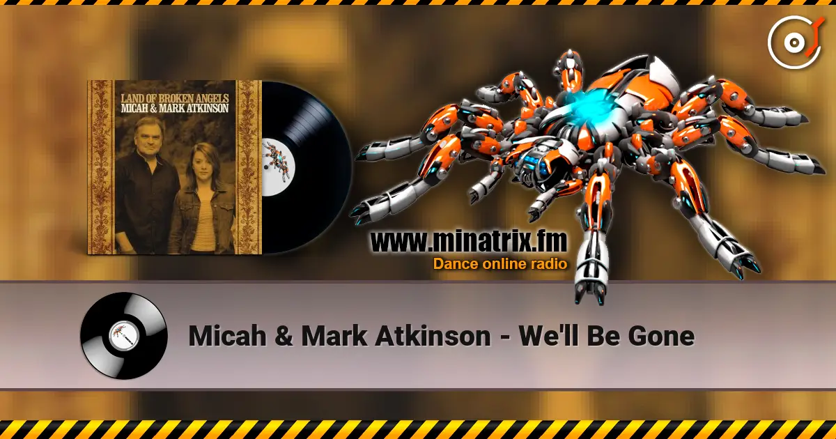 Micah & Mark Atkinson - We'll Be Gone жоғары сапада онлайн тыңдау | Minatrix.FM