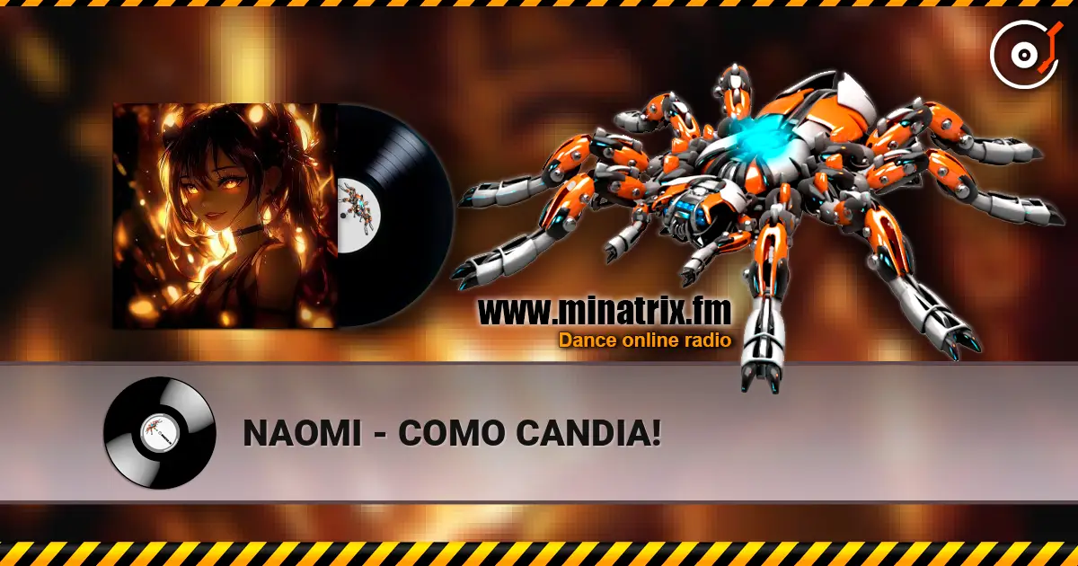 NAOMI - COMO CANDIA! жоғары сапада онлайн тыңдау | Minatrix.FM