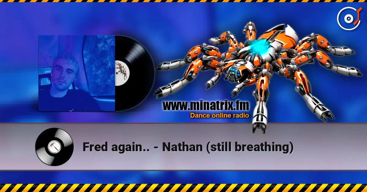Fred again.. - Nathan (still breathing) жоғары сапада онлайн тыңдау | Minatrix.FM