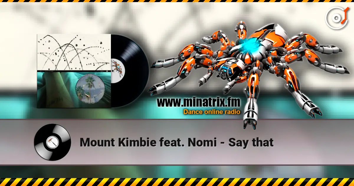 Mount Kimbie feat. Nomi - Say that жоғары сапада онлайн тыңдау | Minatrix.FM