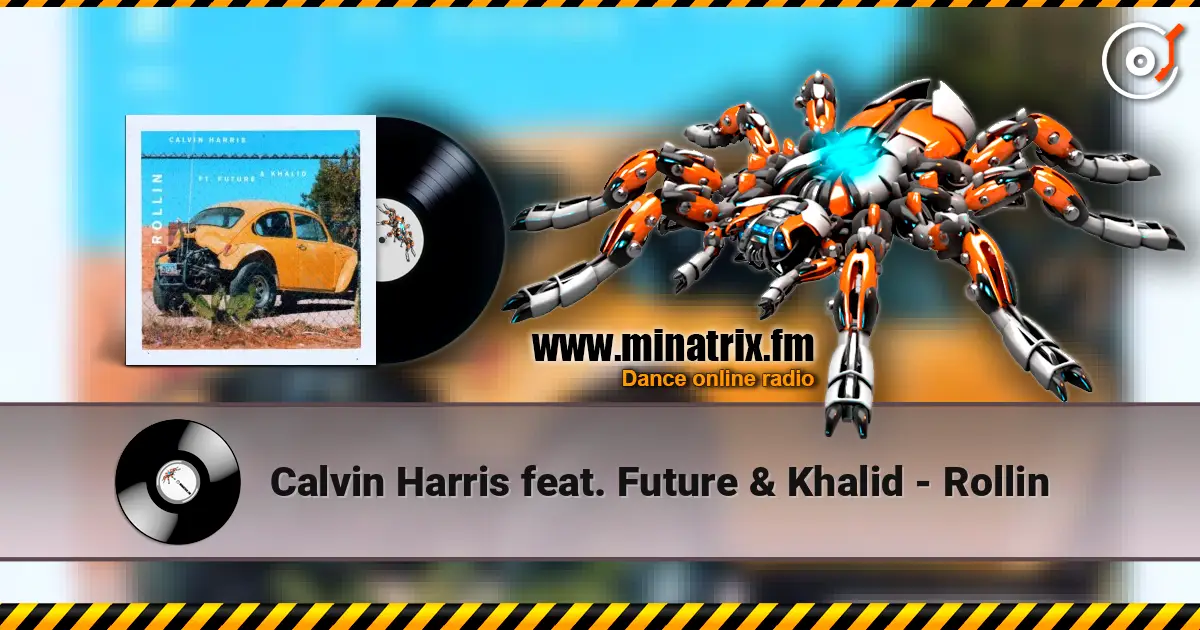 Calvin Harris feat. Future & Khalid - Rollin жоғары сапада онлайн тыңдау | Minatrix.FM