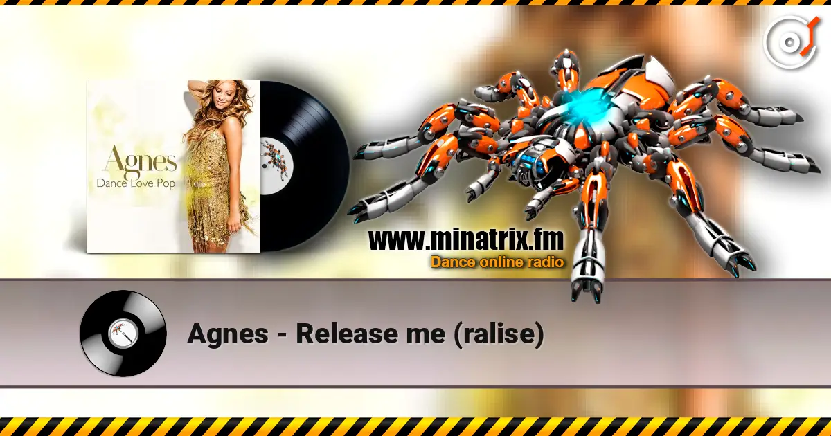 Agnes - Release me (ralise) жоғары сапада онлайн тыңдау | Minatrix.FM