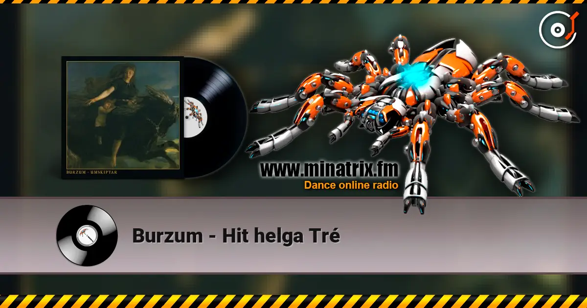 Burzum - Hit helga Tré жоғары сапада онлайн тыңдау | Minatrix.FM