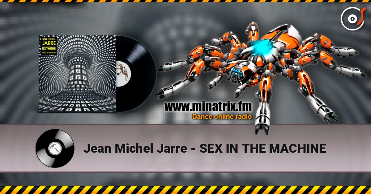 Jean Michel Jarre - SEX IN THE MACHINE жоғары сапада онлайн тыңдау | Minatrix.FM