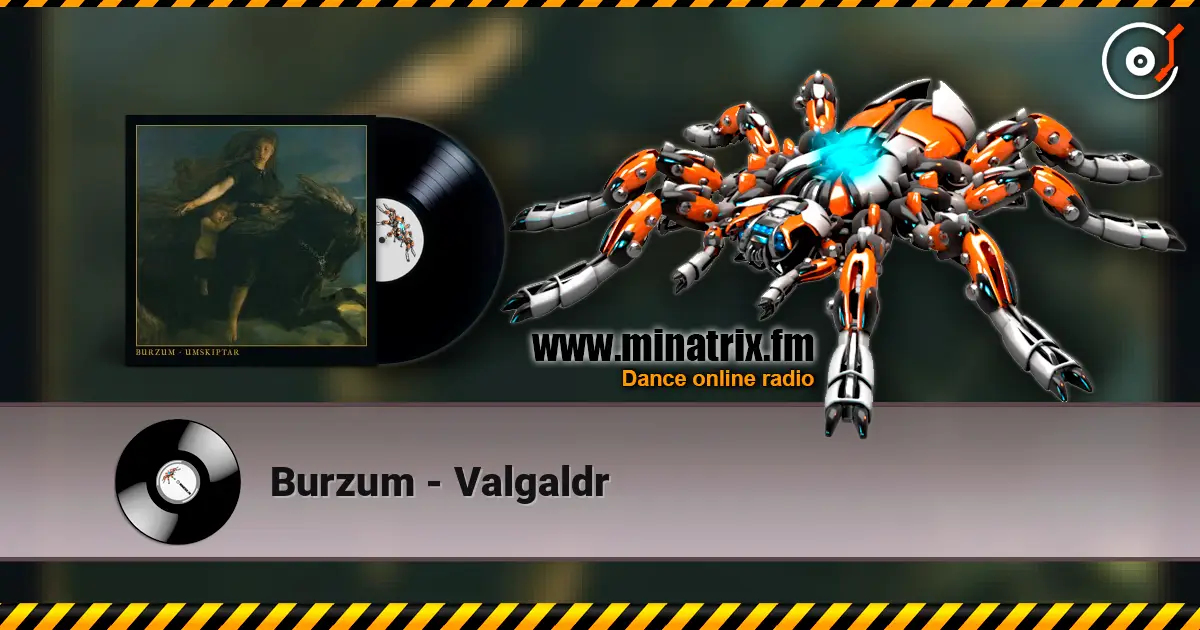Burzum - Valgaldr жоғары сапада онлайн тыңдау | Minatrix.FM