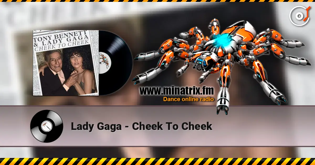 Lady Gaga - Cheek To Cheek жоғары сапада онлайн тыңдау | Minatrix.FM