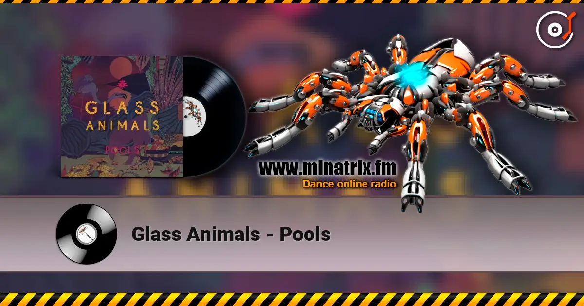 Glass Animals - Pools жоғары сапада онлайн тыңдау | Minatrix.FM