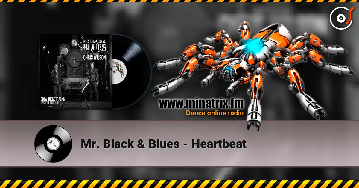 Mr. Black & Blues - Heartbeat жоғары сапада онлайн тыңдау | Minatrix.FM