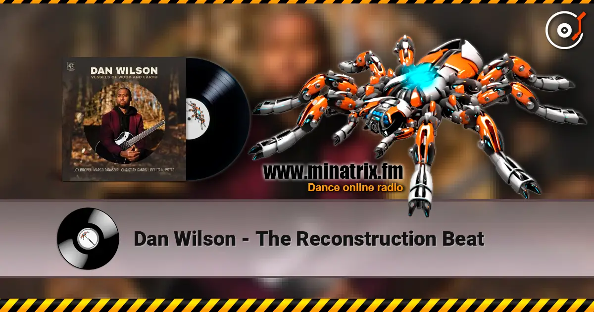 Dan Wilson - The Reconstruction Beat жоғары сапада онлайн тыңдау | Minatrix.FM