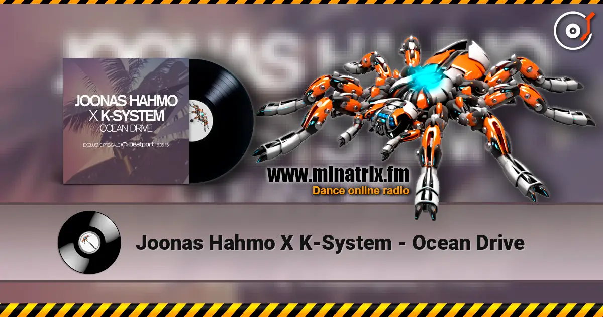 Joonas Hahmo X K-System - Ocean Drive жоғары сапада онлайн тыңдау | Minatrix.FM