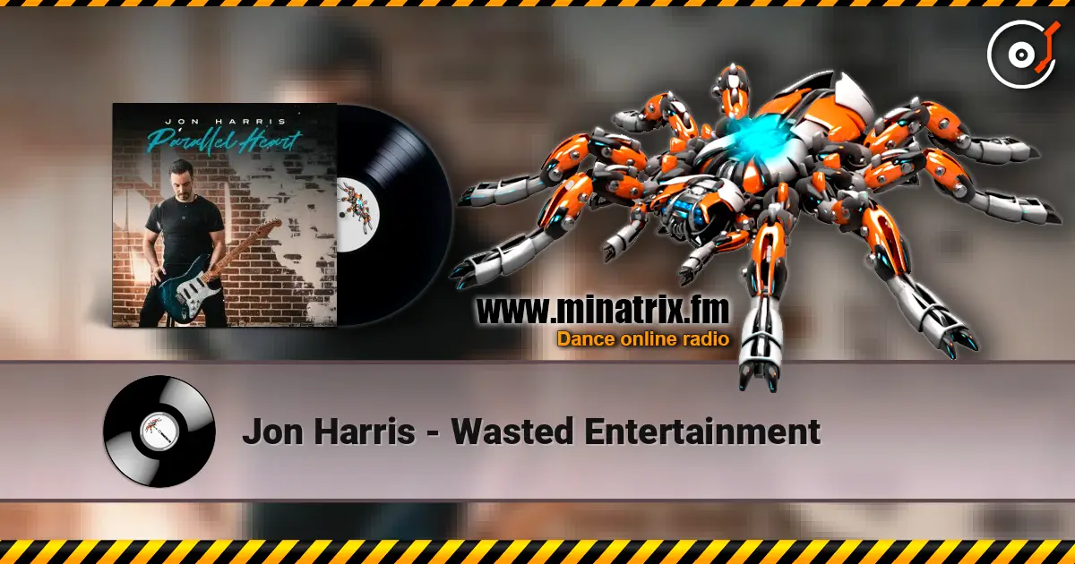 Jon Harris - Wasted Entertainment жоғары сапада онлайн тыңдау | Minatrix.FM