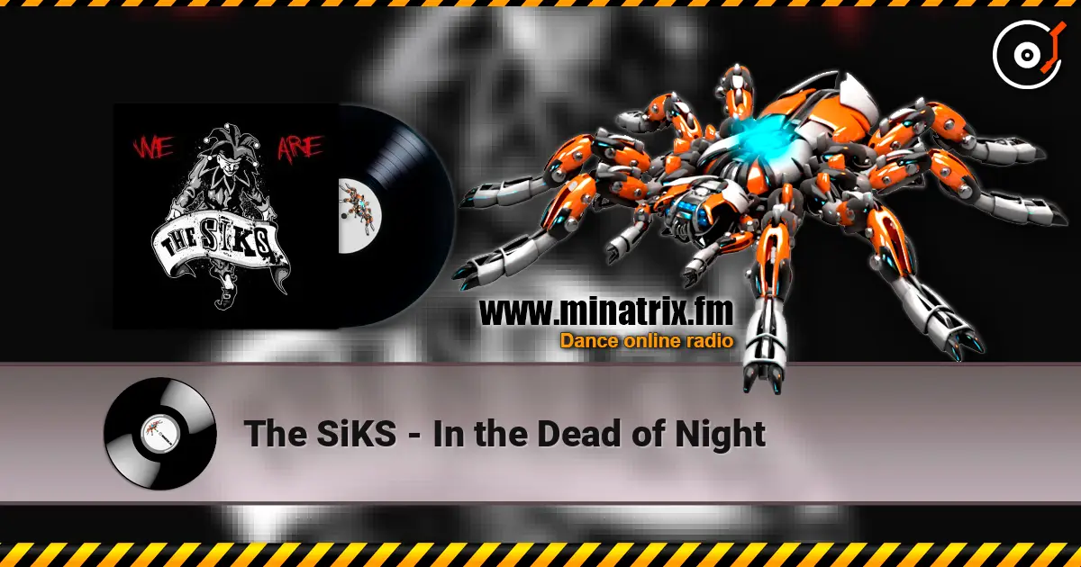 The SiKS - In the Dead of Night жоғары сапада онлайн тыңдау | Minatrix.FM