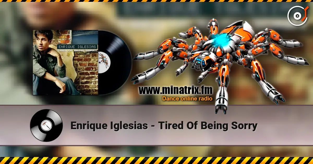 Enrique Iglesias - Tired Of Being Sorry жоғары сапада онлайн тыңдау | Minatrix.FM