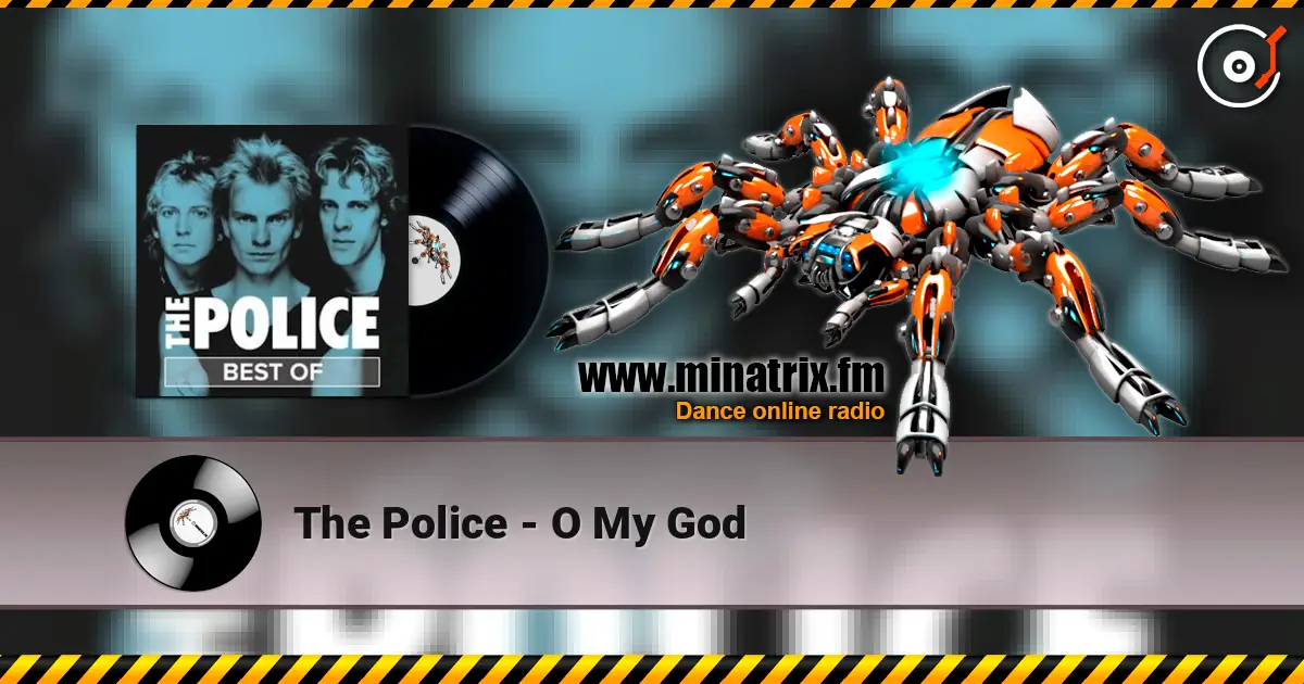 The Police - O My God жоғары сапада онлайн тыңдау | Minatrix.FM