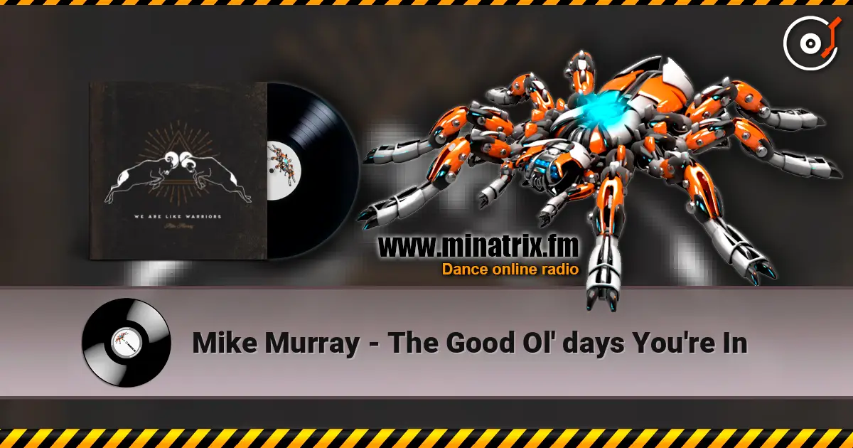 Mike Murray - The Good Ol' days You're In жоғары сапада онлайн тыңдау | Minatrix.FM