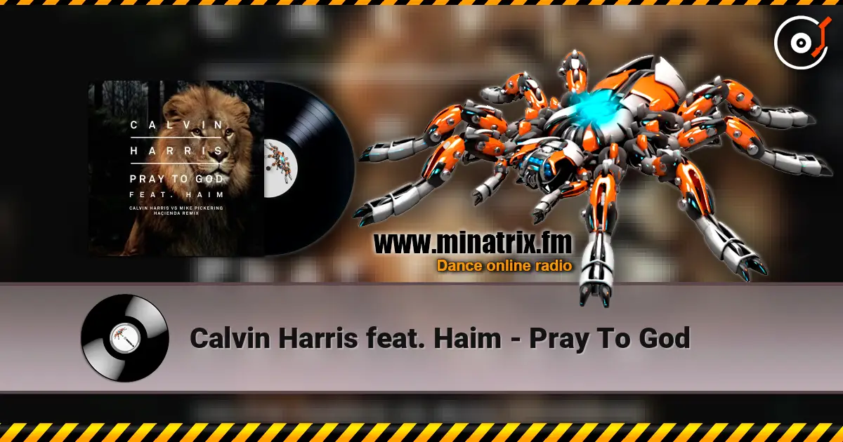 Calvin Harris feat. Haim - Pray To God жоғары сапада онлайн тыңдау | Minatrix.FM