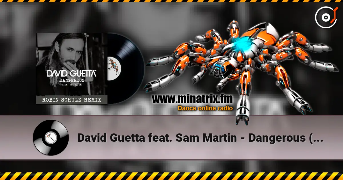 David Guetta feat. Sam Martin - Dangerous (Robin Schulz Remix) жоғары сапада онлайн тыңдау | Minatrix.FM