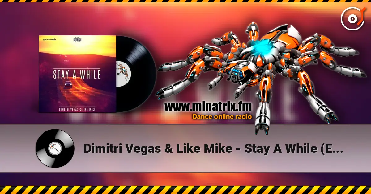 Dimitri Vegas & Like Mike - Stay A While (Extended Mix) жоғары сапада онлайн тыңдау | Minatrix.FM