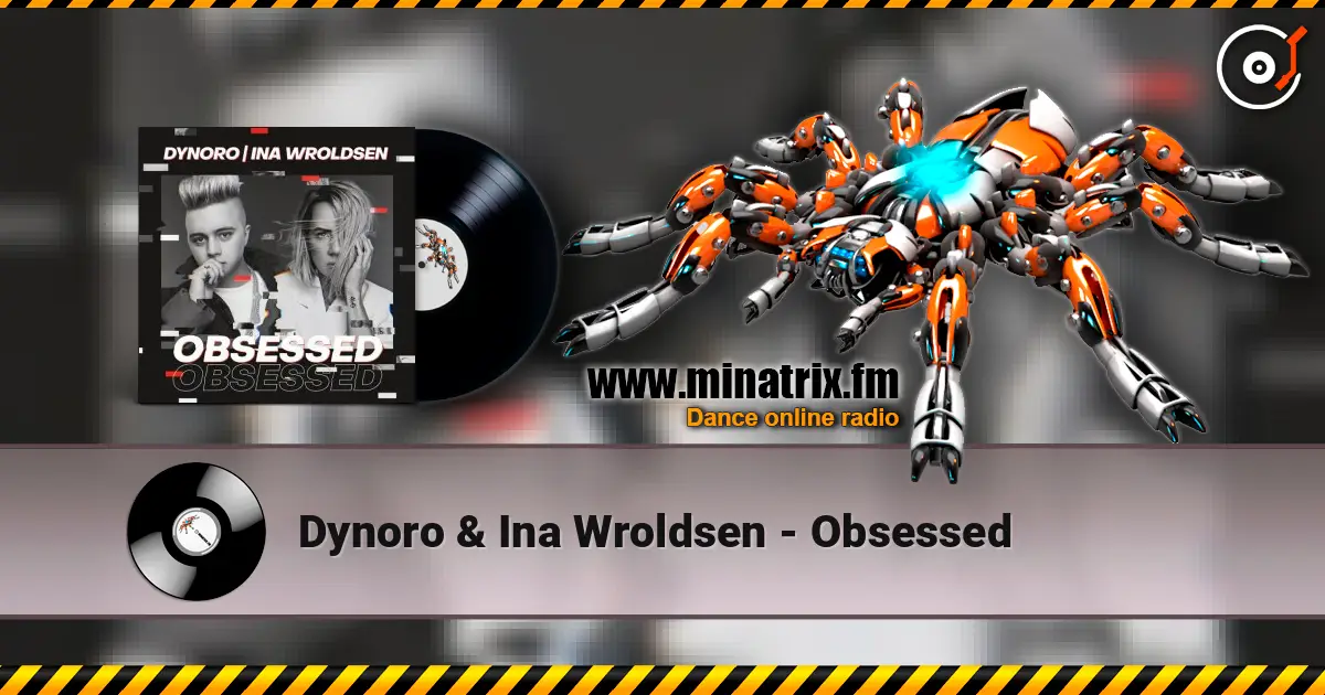 Dynoro & Ina Wroldsen - Obsessed жоғары сапада онлайн тыңдау | Minatrix.FM