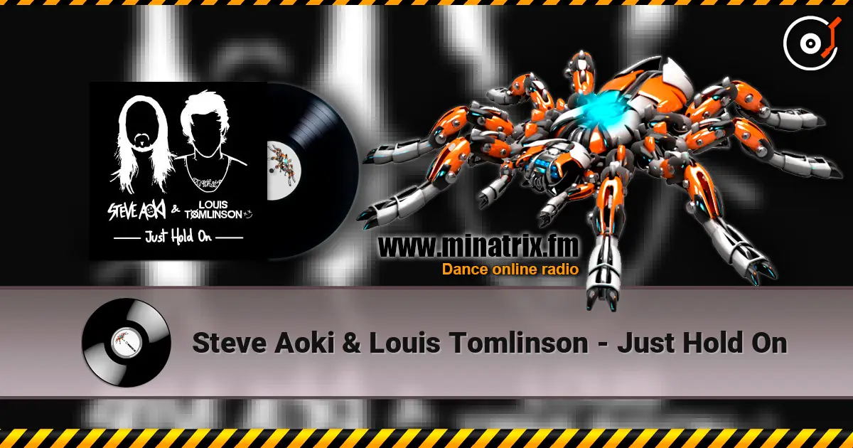 Steve Aoki & Louis Tomlinson - Just Hold On жоғары сапада онлайн тыңдау | Minatrix.FM