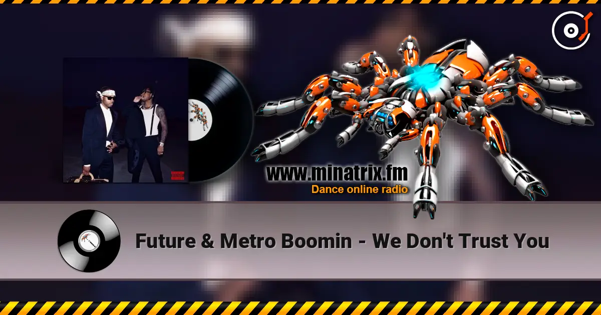 Future & Metro Boomin - We Don't Trust You жоғары сапада онлайн тыңдау | Minatrix.FM
