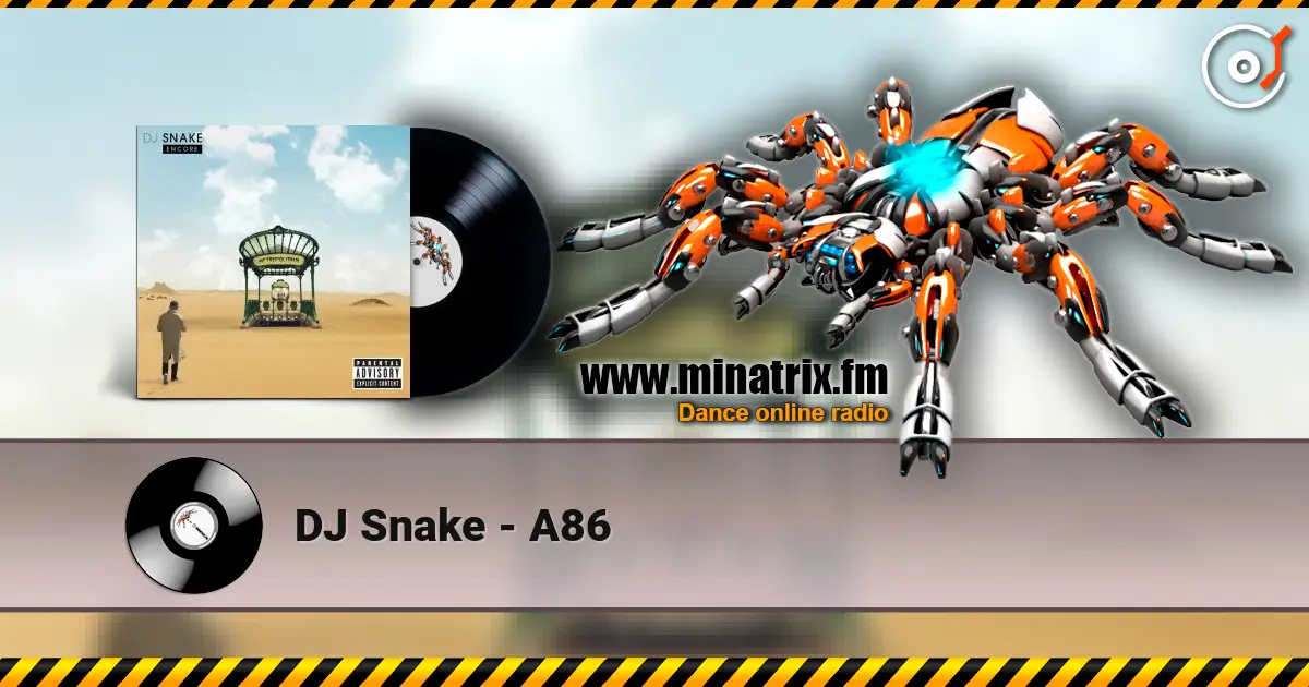 DJ Snake - A86 жоғары сапада онлайн тыңдау | Minatrix.FM
