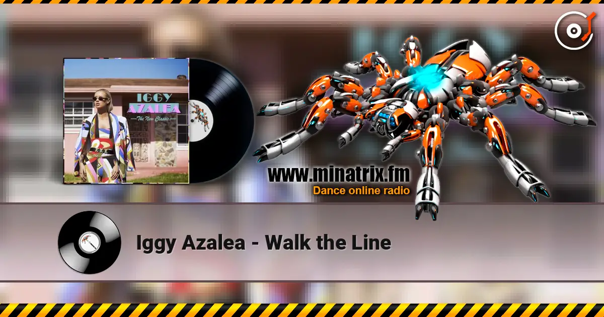 Iggy Azalea - Walk the Line жоғары сапада онлайн тыңдау | Minatrix.FM