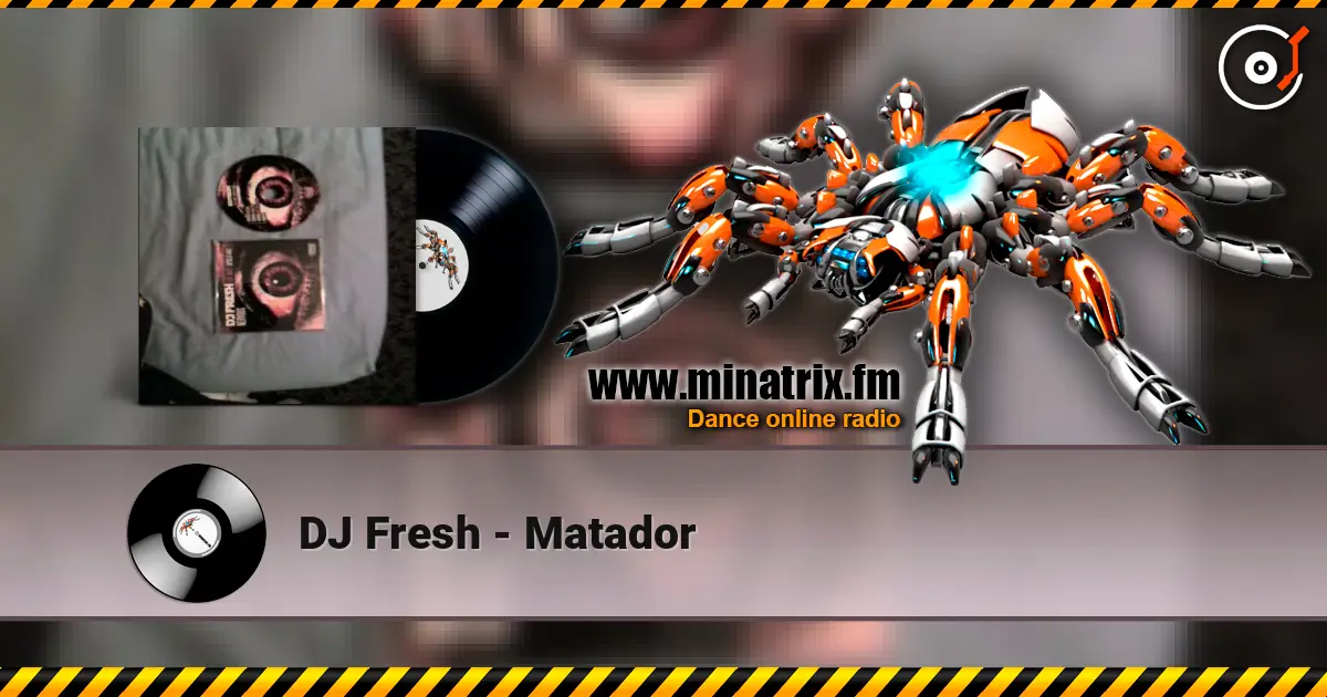 DJ Fresh - Matador жоғары сапада онлайн тыңдау | Minatrix.FM