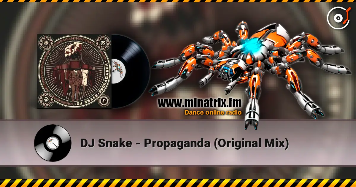 DJ Snake - Propaganda (Original Mix) жоғары сапада онлайн тыңдау | Minatrix.FM
