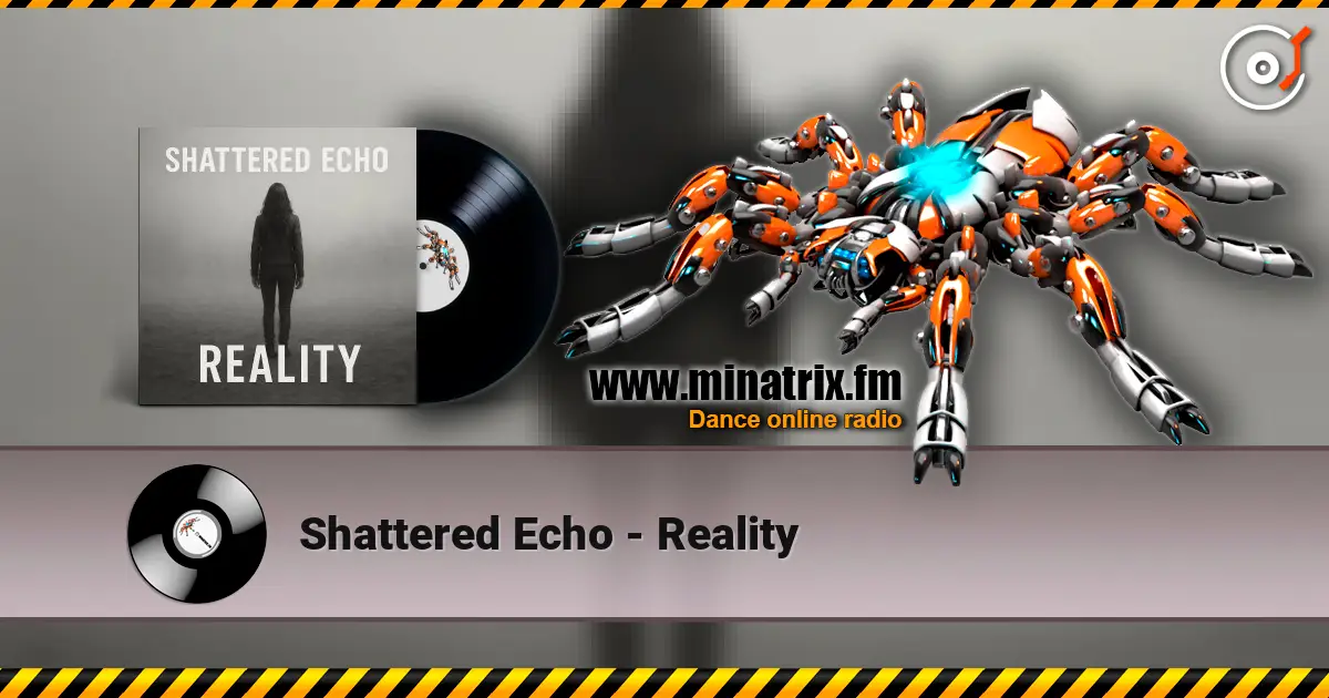 Shattered Echo - Reality жоғары сапада онлайн тыңдау | Minatrix.FM