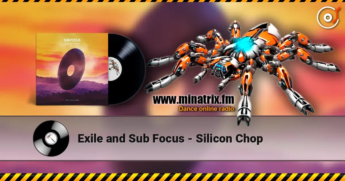 Exile and Sub Focus - Silicon Chop жоғары сапада онлайн тыңдау | Minatrix.FM
