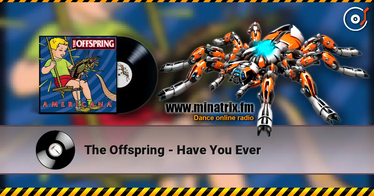 The Offspring - Have You Ever жоғары сапада онлайн тыңдау | Minatrix.FM