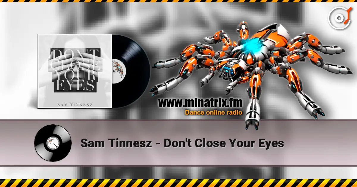 Sam Tinnesz - Don't Close Your Eyes жоғары сапада онлайн тыңдау | Minatrix.FM