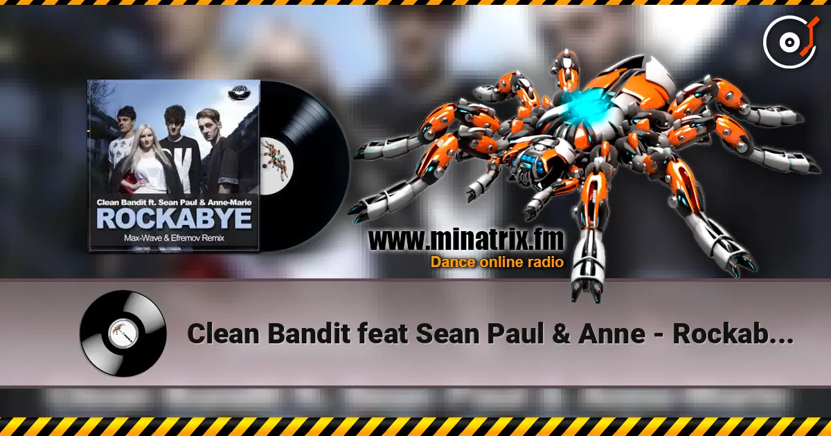 Clean Bandit feat Sean Paul & Anne - Rockabye Vs Rhythm Is A Dancer жоғары сапада онлайн тыңдау | Minatrix.FM