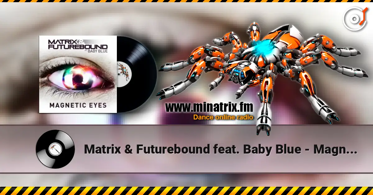 Matrix & Futurebound feat. Baby Blue - Magnetic Eyes (Radio Edit) жоғары сапада онлайн тыңдау | Minatrix.FM