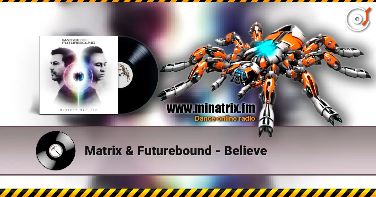 Matrix & Futurebound - Believe жоғары сапада онлайн тыңдау | Minatrix.FM