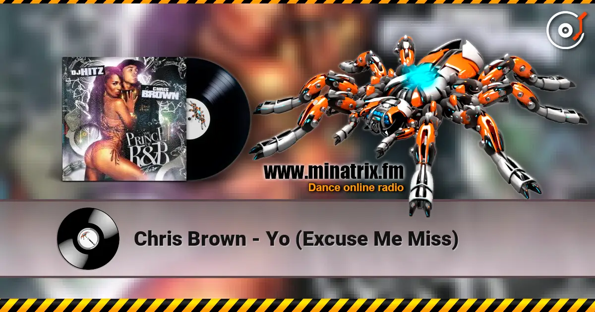 Chris Brown - Yo (Excuse Me Miss) жоғары сапада онлайн тыңдау | Minatrix.FM